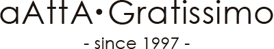 aAttA・Gratissimo アッタ・グラテシモ
